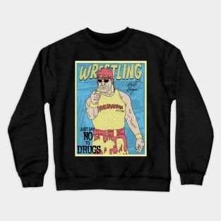 Hulk Hogan Wrestling /// Just Say No To Drugs Crewneck Sweatshirt